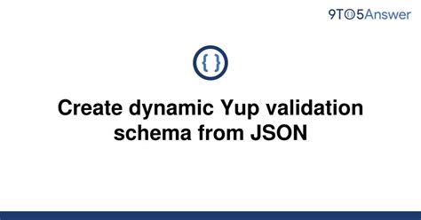 Version 1. . Create dynamic yup validation schema from json